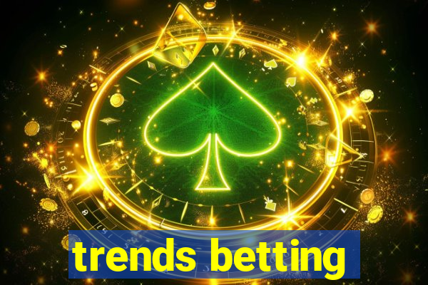 trends betting